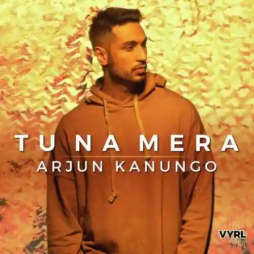Tu Na Mera - Arjun Kanungo 2019 cover image